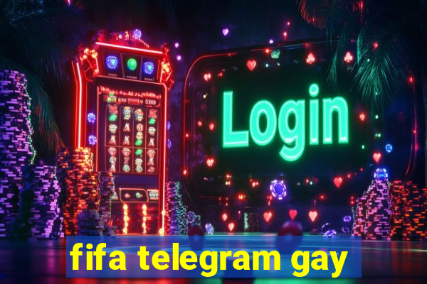 fifa telegram gay